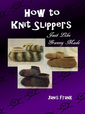 cover image of How to Knit Slippers Just like Granny Made